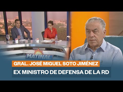 Gral. José Miguel Soto Jiménez, Ex Ministro de defensa de la RD | Matinal
