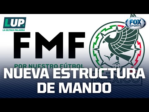 El nuevo organigrama de la Federación Mexicana de Futbol | LUP