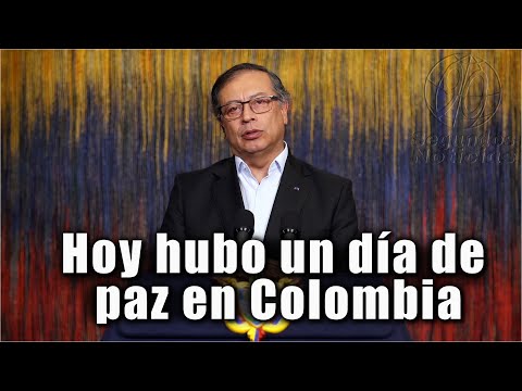 Hoy hubo un día de paz en Colombia Presidente Gustavo Petro en Alocución