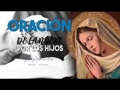 ORACIÓN DE LA NOCHE POR LOS HIJOS 24 DE JUNIO