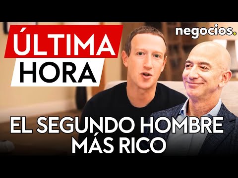 ÚLTIMA HORA | Zuckerberg adelanta a Bezos: el segundo hombre más rico del mundo