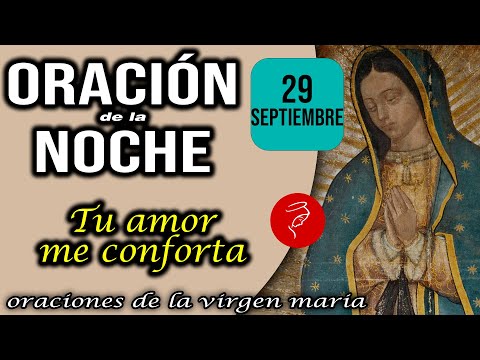 Oración de la noche de hoy Domingo 29 de Septiembre 2024 -Tu amor me conforta