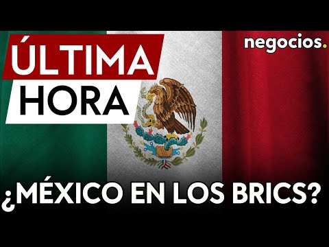 ÚLTIMA HORA | Brics: México podría unirse a la alianza en 2024 si pierde López Obrador