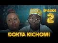 DOKTA KICHOMI - EPISODE 02  Mc Mboneke