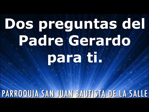 El Padre Gerardo quiere leer tus respuestas.
