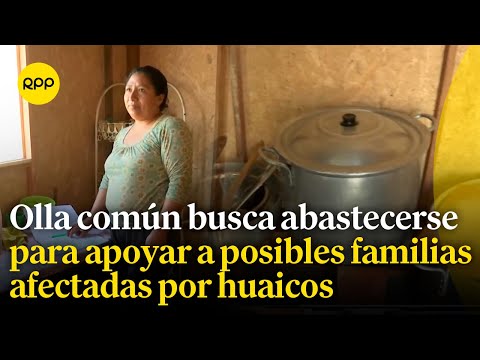 Olla común en Huarochirí solicitan apoyo para ayudar a posibles familias afectadas por huaicos