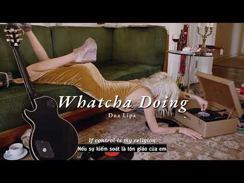 Vietsub | Whatcha Doing - Dua Lipa | Lyrics Video