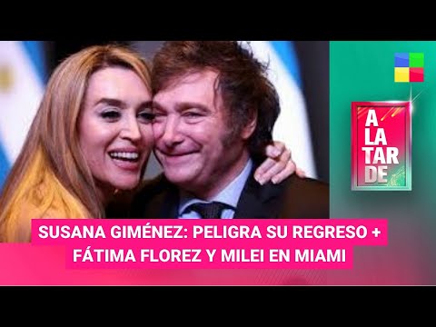 Fátima Florez y Javier Milei en Miami + Susana Giménez - #ALaTarde | Programa completo (11/04/24)