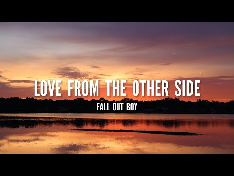 Fall Out Boy - Love From The Other Side (Lyrics)