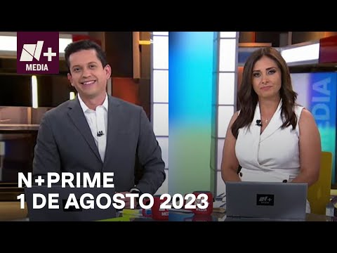 N+Prime - Programa Completo: 1 de agosto 2023