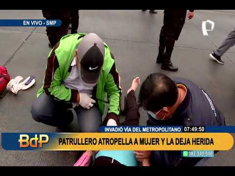 SMP: patrullero atropella a mujer tras invadir vía exclusiva del Metropolitano