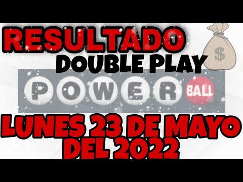 RESULTADOS POWERBALL DOUBLE PLAY DEL LUNES 23 DE MAYO DEL 2022/LOTERÍA DE ESTADOS UNIDOS