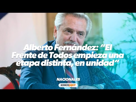 Alberto Fernández: “El Frente de Todos empieza una etapa distinta, en unidad”