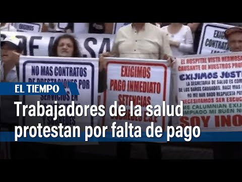 Manifestaciones por parte de trabajadores de la salud que no han recibido su nómina | El Tiempo