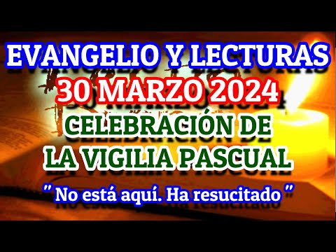 Evangelio de hoy Sábado 30 de Marzo 2024 | Lecturas de hoy | Vigilia Pascual