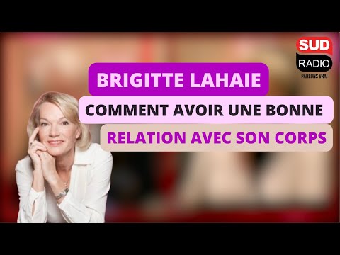 Brigitte Lahaie - Comment entrer en meilleure relation avec son corps ?
