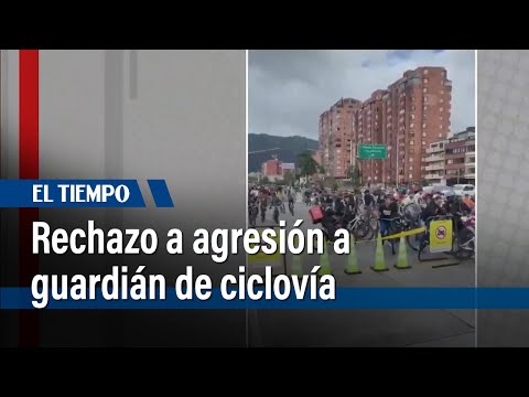 Rechazo a agresión a guardián de ciclovía  | El Tiempo