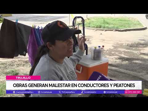 Trujillo: Obras generan malestar en conductores y peatones