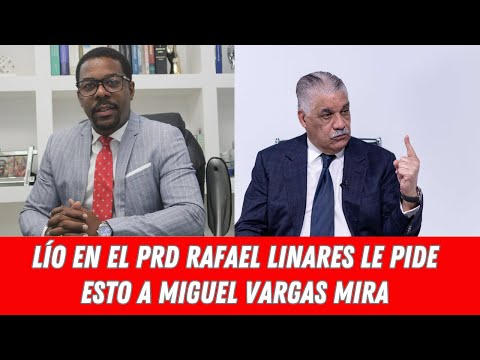 LÍO EN EL PRD RAFAEL LINARES LE PIDE ESTO A MIGUEL VARGAS MIRA