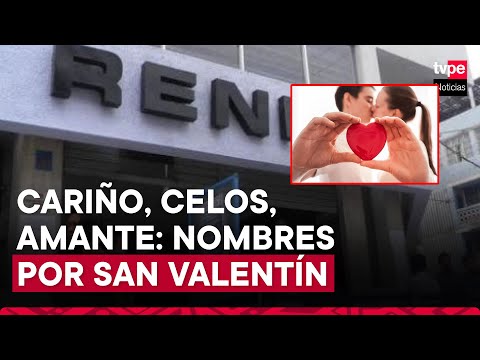 San Valentín 2024: Reniec revela los nombres inspirados en esta fecha