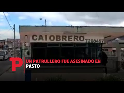 Un patrullero fue asesinado en Pasto | 31.07.23 | Telepacífico Noticias