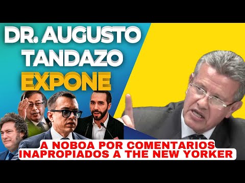 Dr. Augusto Tandazo EXPONE a Daniel Noboa por comentarios INAPROPIADOS a The New Yorker