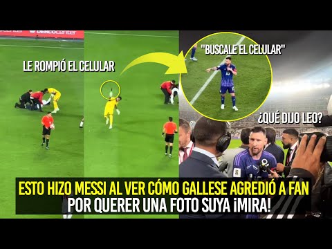 ESTO HIZO MESSI AL VER A GALLESE AGREDIR A SU FAN QUE PEDÍA UNA FOTO EN PLENO JUEGO ¿QUÉ PASÓ?