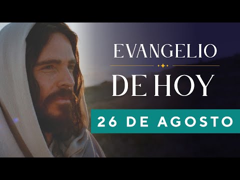 EVANGELIO DE HOY, Viernes 26 De Agosto De 2022 - Cosmovision