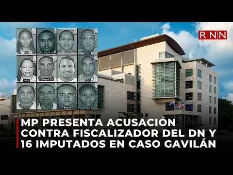 MP presenta acusación contra fiscalizador del DN y 16 imputados en caso gavilán