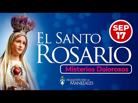 Santo Rosario de hoy martes 17 septiembre 2024 I Arquidiócesis de Manizales I Misterios Dolorosos.