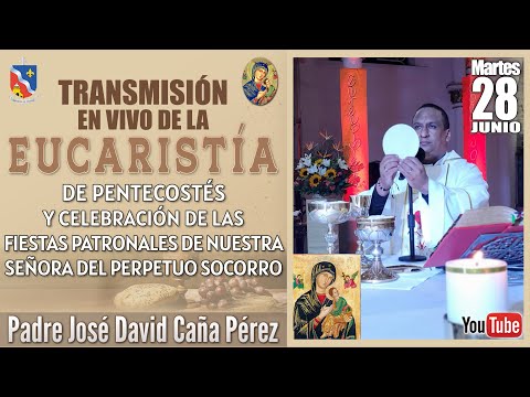 EUCARISTÍA DE PENTECOSTÉS Y CELEBRACIÓN DE LA FIESTA PATRONAL DE NUESTRA SRA DEL PERPETUO SOCORRO.