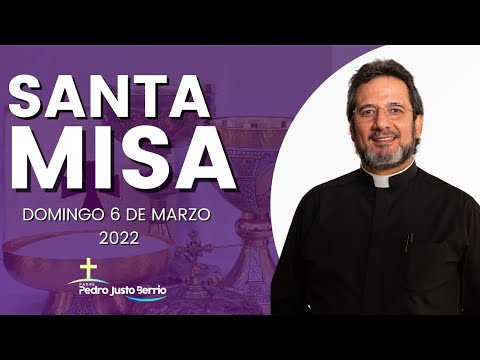 Santa misa - Marzo 6 de 2022 - Padre Pedro Justo Berrío