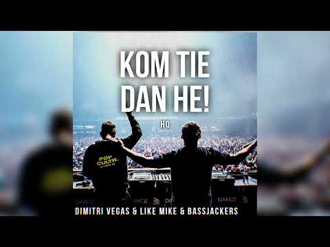 Kom Tie Dan Hè! - Dimitri Vegas & Like Mike & Bassjackers (HQ)
