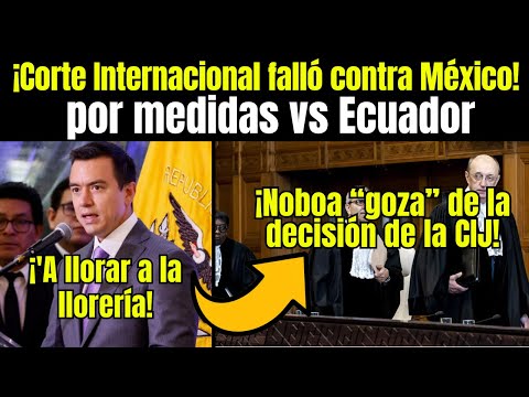 Corte Internacional FALLÓ CONTRA México, Noboa “GOZA” de la decisión y se BURLA de Rafael Correa