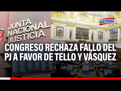 Congreso rechaza fallo del PJ que ordena reposición de Inés Tello y Aldo Vásquez en la JNJ
