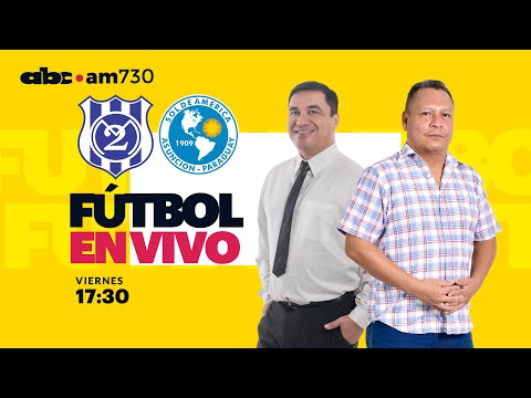 En vivo - Sp. 2 de Mayo vs Sol de América - Apertura 2024 - ABC 730 AM