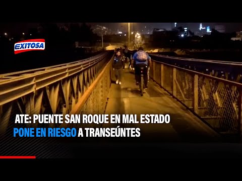 Ate: Puente San Roque en mal estado pone en riesgo a transeúntes