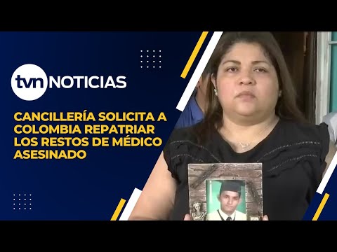 Cancillería de Panamá solicita a Colombia repatriar los restos de médico asesinado