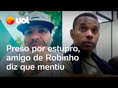 Amigo de Robinho, preso por estupro, diz que mentiu e que 'falará a verdade' em depoimento