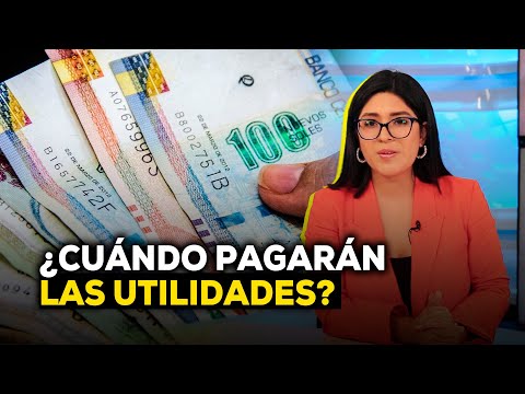 Utilidades 2024: ¿Cuándo se pagan y a quiénes les corresponden? | Economía peruana