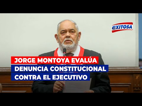 Jorge Montoya evalúa denuncia constitucional contra el Ejecutivo