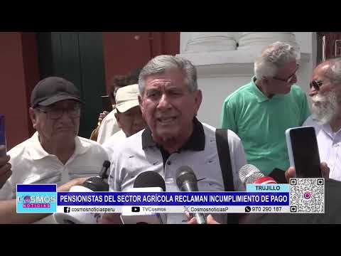 Trujillo: pensionistas del sector agrícola reclaman incumplimiento de pago
