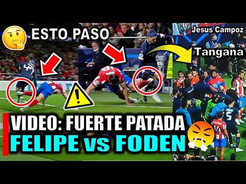 PATADA de FELIPE a FODEN en ATLETICO DE MADRID VS MANCHESTER CITY hoy VIDEO en CHAMPIONS LEAGUE 2022