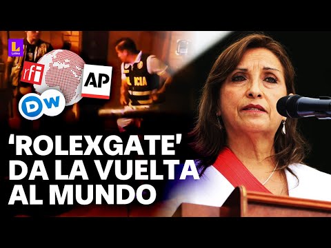 Caso Rolex en Perú: Así informan medios internacionales sobre allanamiento a casa de Dina Boluarte