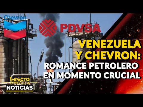 VENEZUELA Y CHEVRON: romance petrolero en momento crucial|  NOTICIAS VENEZUELA HOY 2024