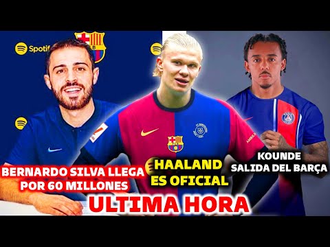 BOMBAZO DE ULTIMA HORA: HAALAND ES OFICIAL - KOUNDE SALIDA DEL BARCELONA - BERNARDO SILVA POR 60M