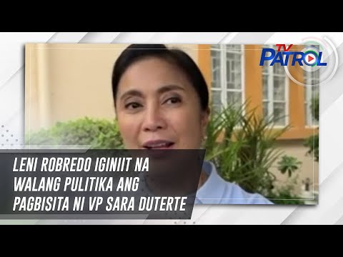 Leni Robredo iginiit na walang pulitika ang pagbisita ni VP Sara Duterte | TV Patrol