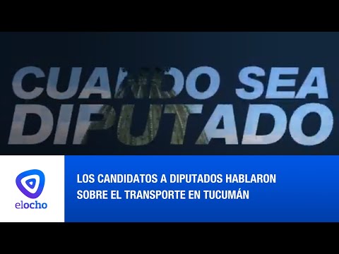 LOS CANDIDATOS A DIPUTADOS HABLARON SOBRE EL TRANSPORTE EN TUCUMÁN