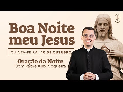 10/10 - Oração da noite: “Boa noite, meu Jesus”