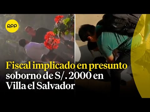 Detienen a fiscal por presuntamente solicitar y recibir soborno de S/. 2 mil en Villa el Salvador